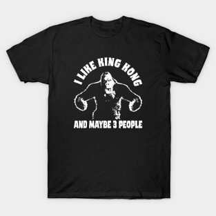 I LIKE KING KONG AND MAYBE 3 PEOPLE - 2.0 T-Shirt